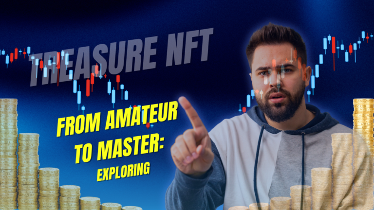 From Amateur to Master Exploring the Treasure NFT Biological system Like a Master